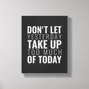 Låt inte Igår ta upp inspirationell väggkonst Canvastryck