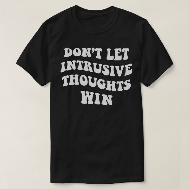Låt inte inträngande tankar vinna t shirt (Design framsida)