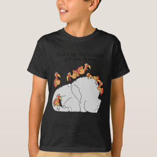 Låt inte kalkonerna få dig nere t shirt