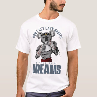 Låt inte lata vanor stjäla dina drömmar, motivatio t shirt