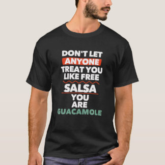 Låt inte någon behandla dig som gratis salsa du är t shirt