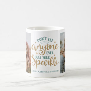 "Låt inte någon dämpa din glans" Fotomugg Kaffemugg