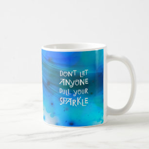 Låt inte någon försvagar din gnistra kaffemugg