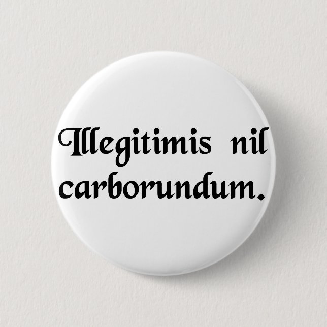 Låt inte oäktingarna mala dig ner knapp (Framsida)