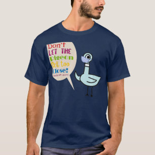 Låt inte Pigeon få för nära premium T Shirt