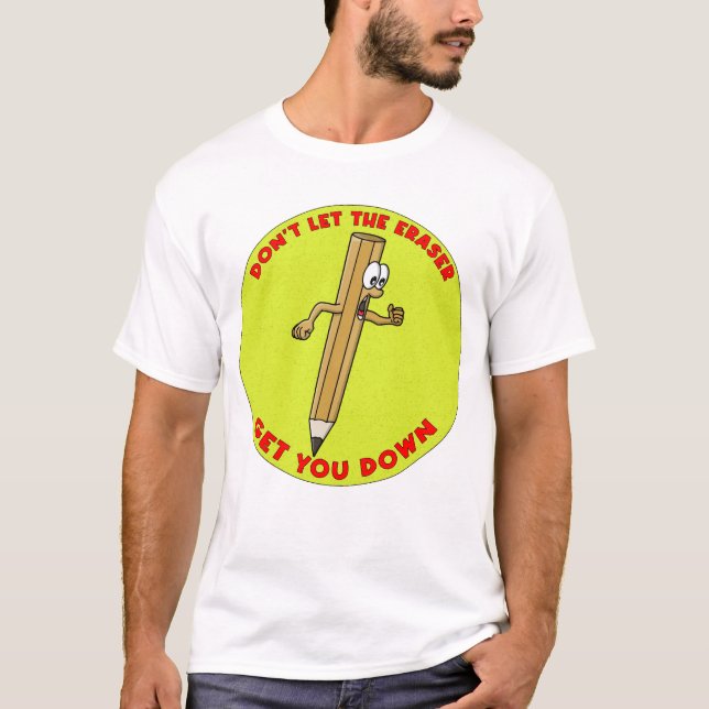 Låt inte radergummit få dig nere t shirt (Framsida)