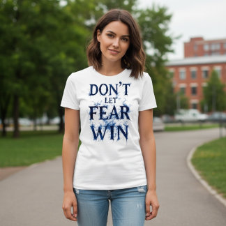 Låt inte rädslan segra t shirt