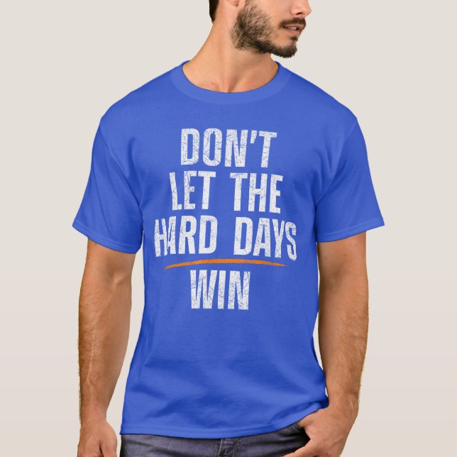 Låt inte tuffa dagar vinna tjejvänners t shirt (Framsida)