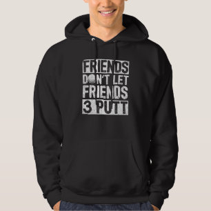 Låt inte vänner 3 Putt Pappa Fars dag Golf Hoodie