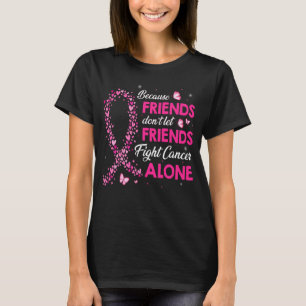 Låt inte vänner bekämpa bröstcancerns ensam t shirt