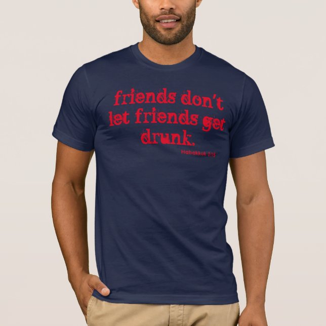 Låt inte vänner bli fulla! t shirt (Framsida)