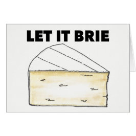 LÅT IT BRIE (BE) Funny Cheese Wedge Foodie Cooking Hälsningskort