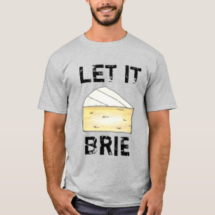 LÅT IT BRIE (BE) Funny Cheese Wedge Foodie Cooking T-shirt
