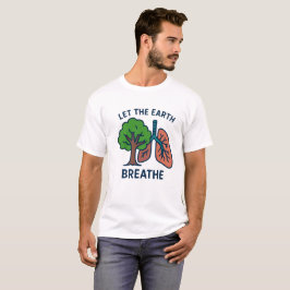 Låt Jorden Andas Träd Lunga Ekologisk Aktivist T Shirt