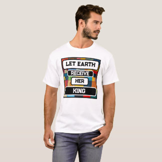 Låt jorden ta emot hennes Kung T Shirt