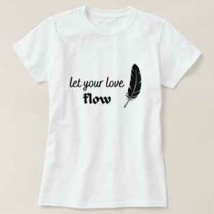 Låt Kärlek flöda T Shirt