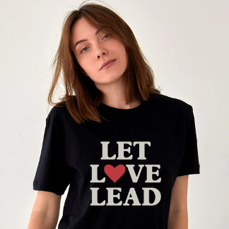 Låt Kärlek Lead | Idéellt positivt hjärta T Shirt