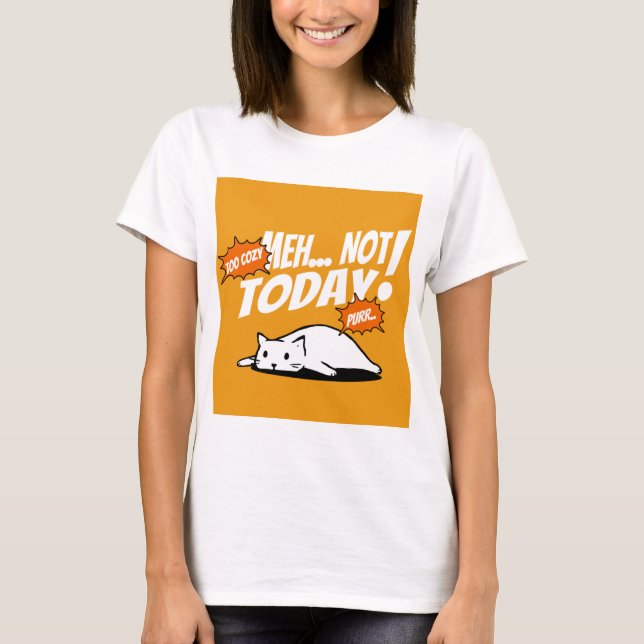 Lat katt “Inte Idag” T-Shirt – Endast Avslappnade  (Framsida)