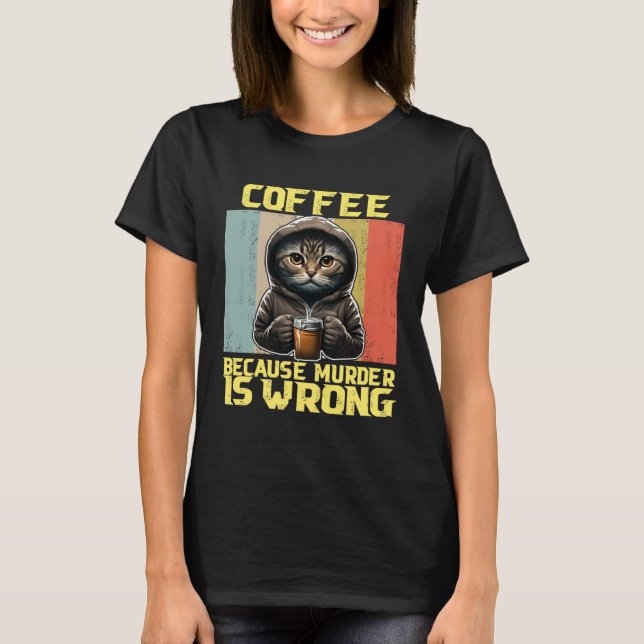 lat katt kaffe eftersom är fel kitty t shirt (Framsida)
