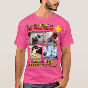 Låt kropparna Slå Golv och Cant komma upp T Shirt