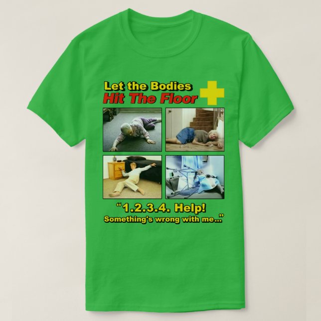 Låt kropparna Slå Golv och Cant komma upp T Shirt (Design framsida)