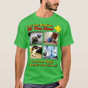 Låt kropparna Slå Golv och Cant komma upp T Shirt
