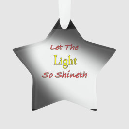 LÅT LJUSET SÅ ATT SHINETH Star Ornament