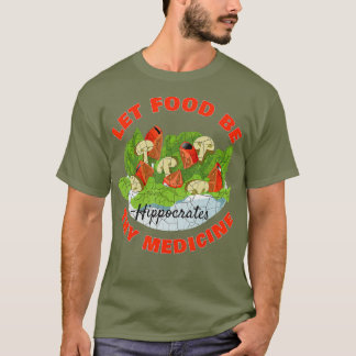 Låt mat vara ditt läkemedel t shirt