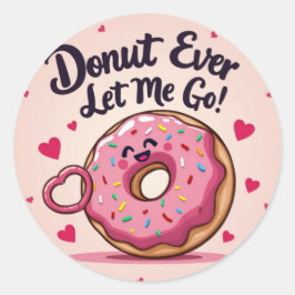 "Låt mig aldrig gå!" Donut Valentines Sticker Runt Klistermärke