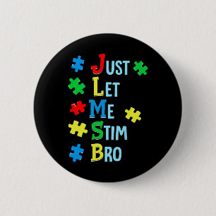 Låt mig bara få Stim Bro Autism Awareness Autistic Knapp