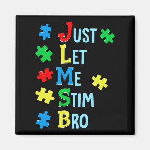 Låt mig bara få Stim Bro Autism Awareness Autistic Magnet