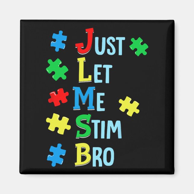 Låt mig bara få Stim Bro Autism Awareness Autistic Magnet (Framsidan)
