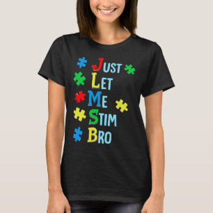 Låt mig bara få Stim Bro Autism Awareness Autistic T Shirt