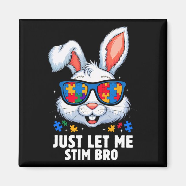 Låt mig bara få Stim Bro Autism Awareness Month Bu Magnet (Framsidan)
