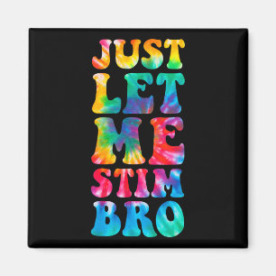 Låt mig bara få Stim Bro Autistic Autism Awareness Magnet