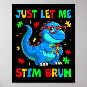 Låt mig bara få Stim Bro Bruh Autism Awareness Aut Poster