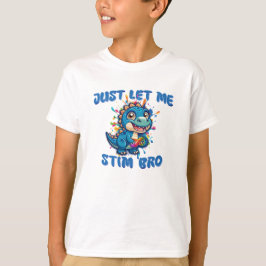 Låt mig bara få Stim Bro Dinosaur Ofinity Ausome T Shirt