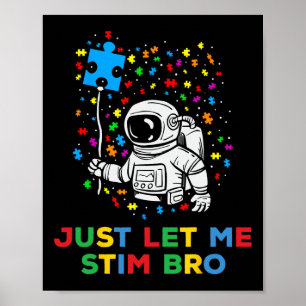 Låt mig bara få Stim Bro Funny Autism Astron Poster