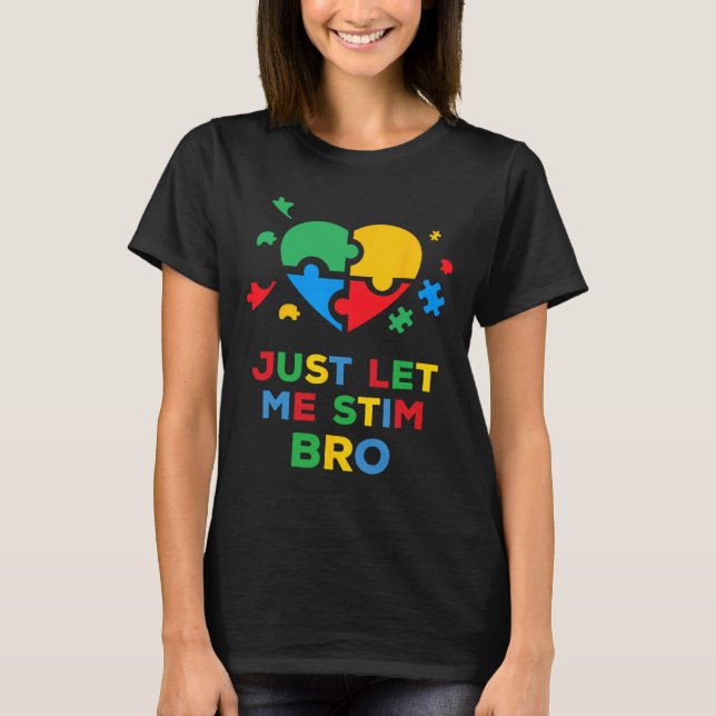 Låt mig bara få Stim Bro Funny Autism Awareness Au T Shirt (Framsida)