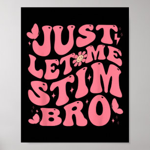 Låt mig bara få Stim Bro Funny Autism Awareness Gr Poster