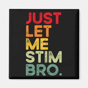 Låt mig bara få Stim Bro Funny Autism Awareness Ma Magnet