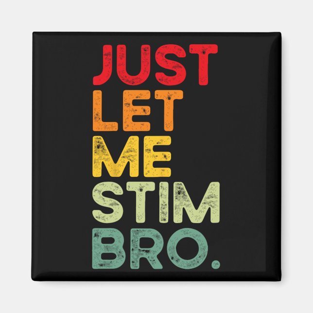 Låt mig bara få Stim Bro Funny Autism Awareness Ma Magnet (Framsidan)