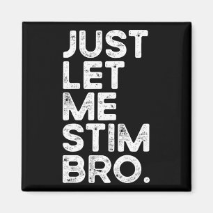 Låt mig bara få Stim Bro Funny Autism Awareness Ma Magnet
