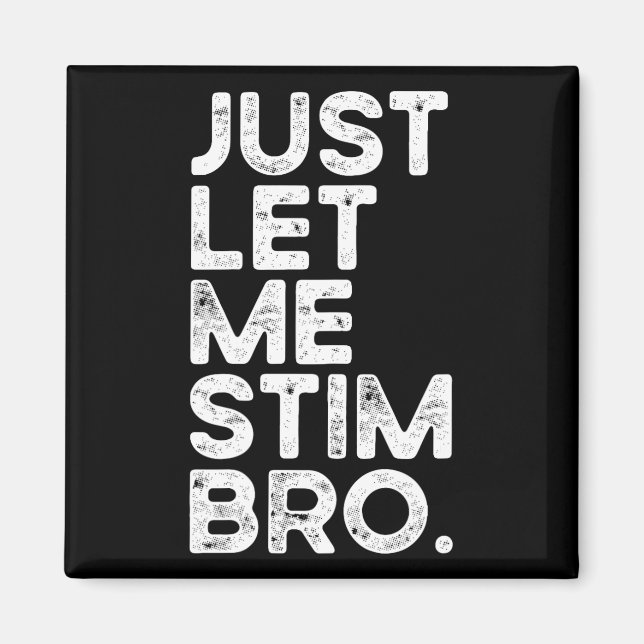 Låt mig bara få Stim Bro Funny Autism Awareness Ma Magnet (Framsidan)
