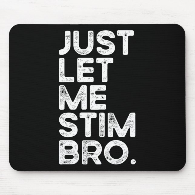 Låt mig bara få Stim Bro Funny Autism Awareness Ma Musmatta (Framsidan)