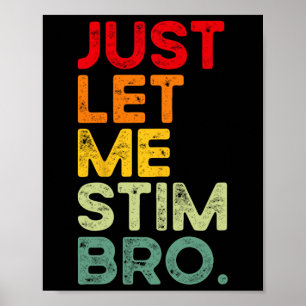 Låt mig bara få Stim Bro Funny Autism Awareness Ma Poster