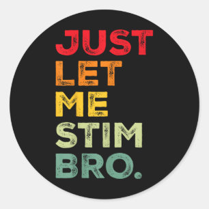 Låt mig bara få Stim Bro Funny Autism Awareness Ma Runt Klistermärke