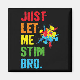 Låt mig bara få Stim Bro Funny Autism Awareness Mo Magnet