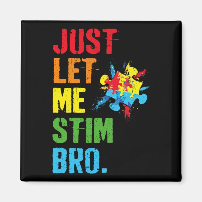 Låt mig bara få Stim Bro Funny Autism Awareness Mo Magnet (Framsidan)