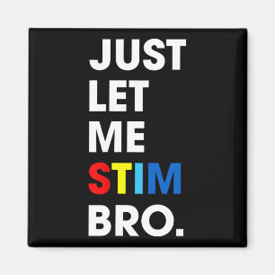 Låt mig bara få Stim Bro Funny Autism Awareness Mo Magnet